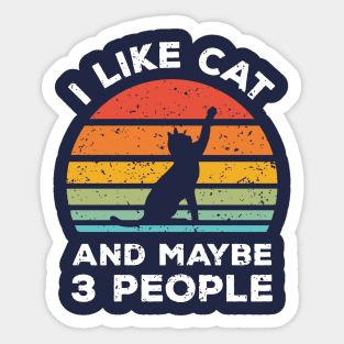 I Like Cat and Maybe 3 People, Retro Vintage Sunset with Style Old Grainy Grunge Texture Sticker